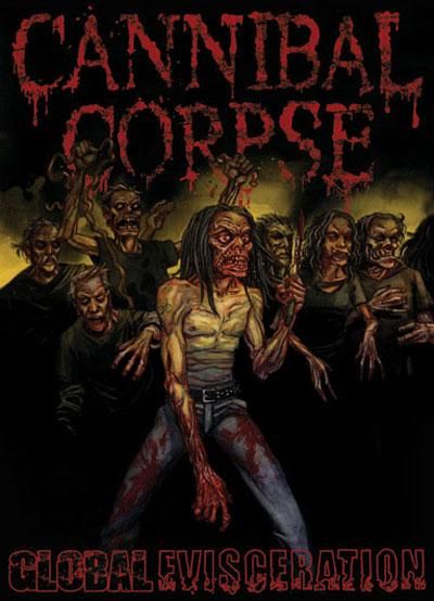 Cannibal Corpse - Global Evisceration